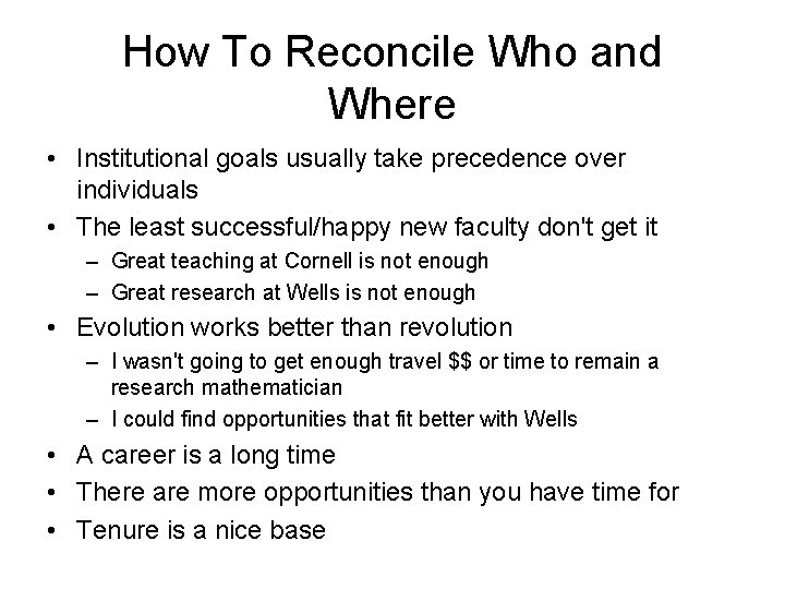 How To Reconcile Who and Where • Institutional goals usually take precedence over individuals
