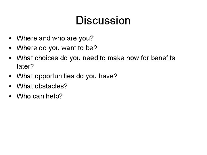 Discussion • Where and who are you? • Where do you want to be?
