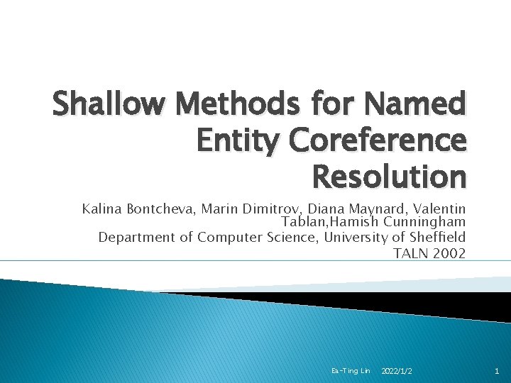 Shallow Methods for Named Entity Coreference Resolution Kalina Bontcheva, Marin Dimitrov, Diana Maynard, Valentin