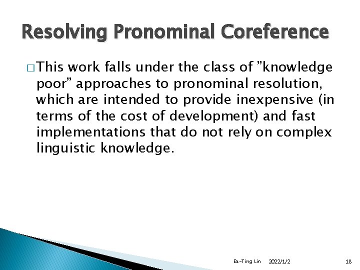 Resolving Pronominal Coreference � This work falls under the class of ”knowledge poor” approaches