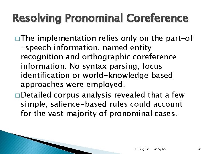 Resolving Pronominal Coreference � The implementation relies only on the part-of -speech information, named