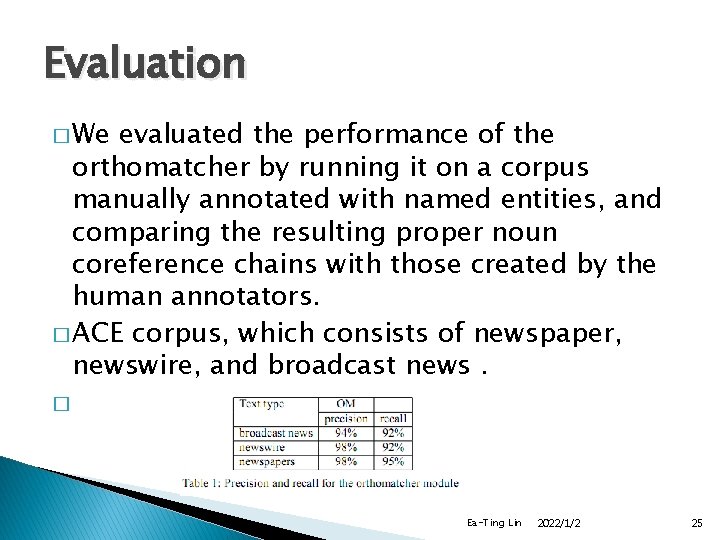 Evaluation � We evaluated the performance of the orthomatcher by running it on a