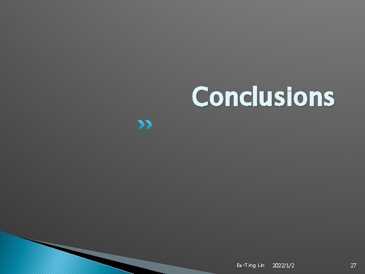 Conclusions Ea-Ting Lin 2022/1/2 27 