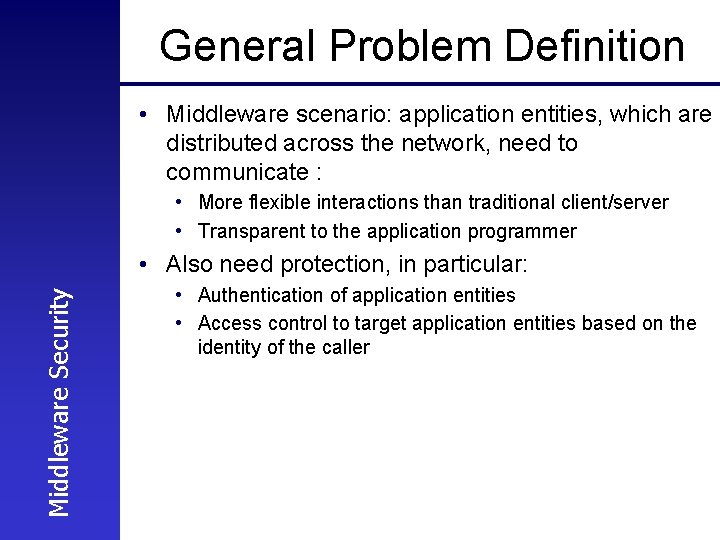 General Problem Definition • Middleware scenario: application entities, which are distributed across the network,