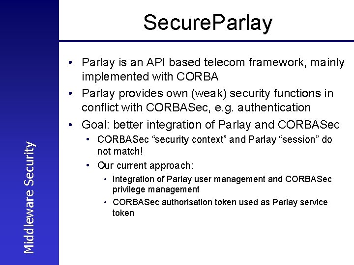 Secure. Parlay Middleware Security • Parlay is an API based telecom framework, mainly implemented
