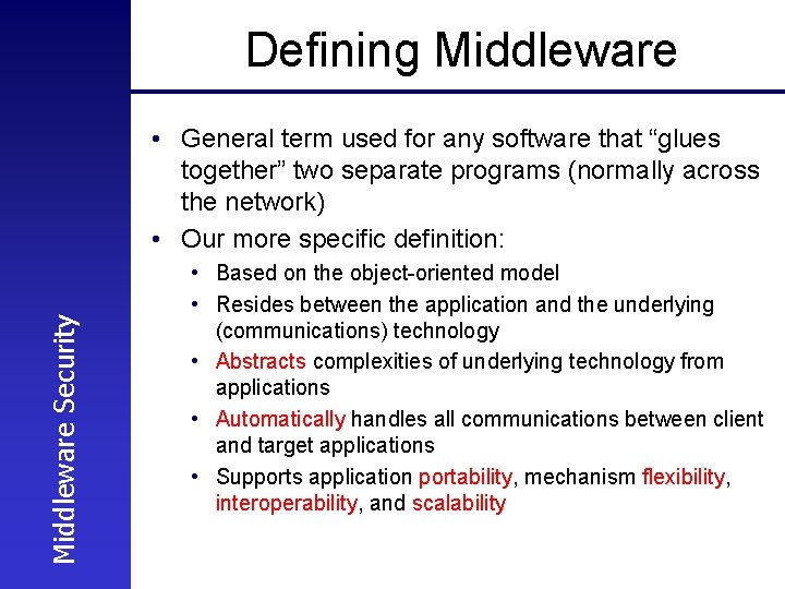 Defining Middleware Security • General term used for any software that “glues together” two