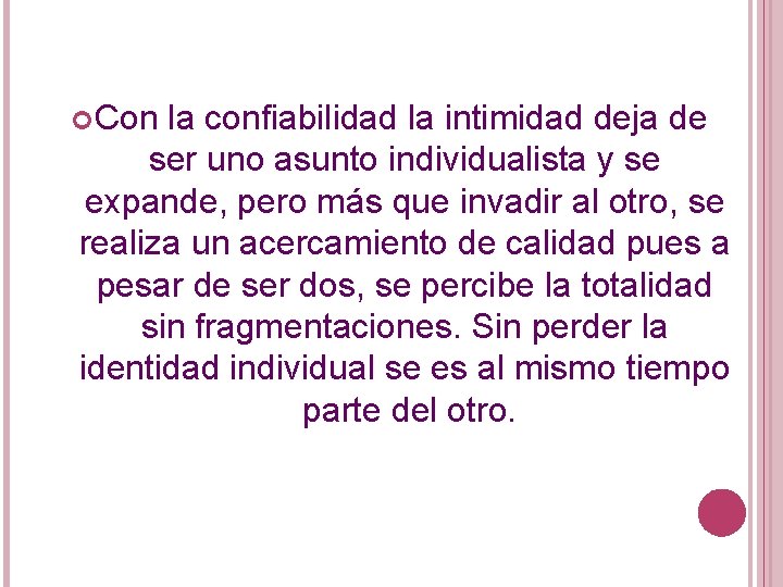  Con la confiabilidad la intimidad deja de ser uno asunto individualista y se