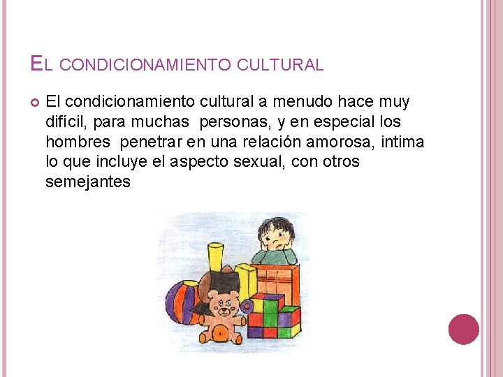 EL CONDICIONAMIENTO CULTURAL El condicionamiento cultural a menudo hace muy difícil, para muchas personas,