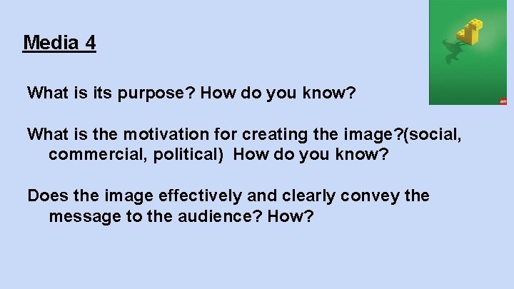 Media 4 What is its purpose? How do you know? What is the motivation