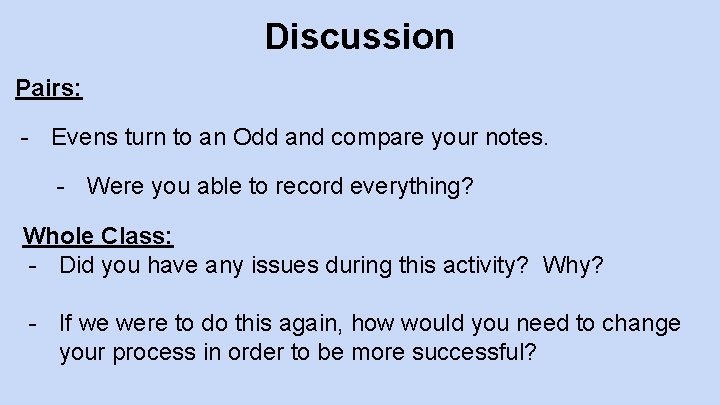 Discussion Pairs: - Evens turn to an Odd and compare your notes. - Were