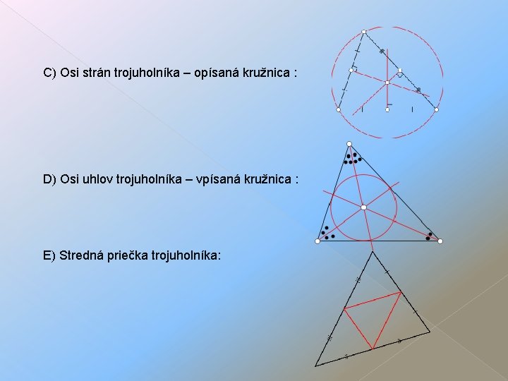 C) Osi strán trojuholníka – opísaná kružnica : D) Osi uhlov trojuholníka – vpísaná