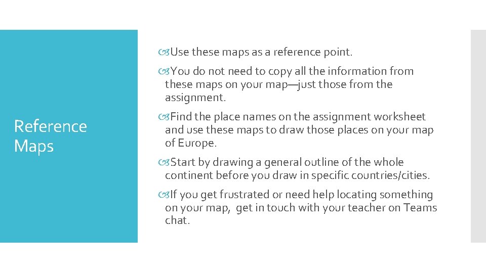  Use these maps as a reference point. You do not need to copy
