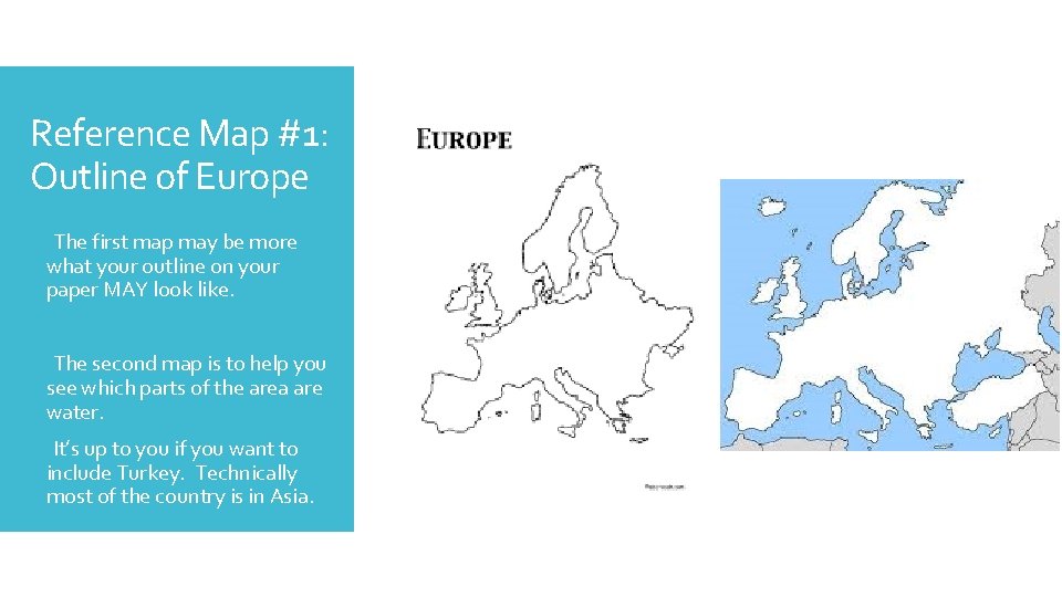 Reference Map #1: Outline of Europe The first map may be more what your