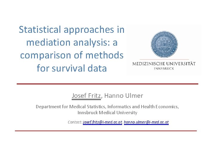 Statistical approaches in mediation analysis: a comparison of methods for survival data Josef Fritz,