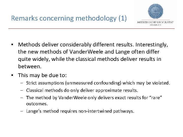 Remarks concerning methodology (1) • Methods deliver considerably different results. Interestingly, the new methods