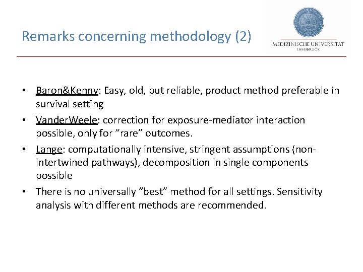 Remarks concerning methodology (2) • Baron&Kenny: Easy, old, but reliable, product method preferable in