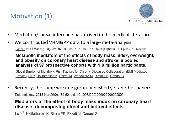 Motivation (1) • Mediation/causal inference has arrived in the medical literature. • We contributed