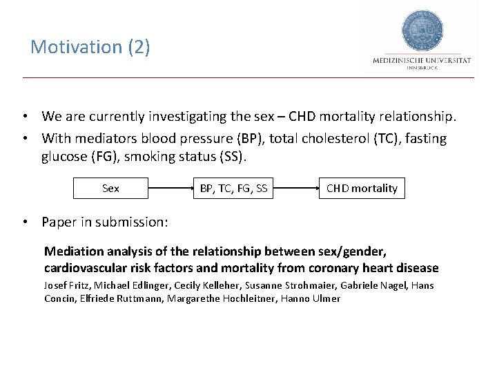 Motivation (2) • We are currently investigating the sex – CHD mortality relationship. •