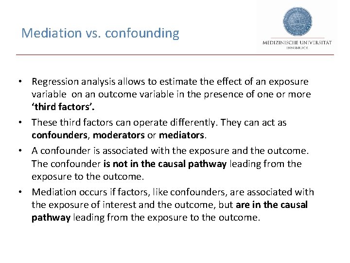 Mediation vs. confounding • Regression analysis allows to estimate the effect of an exposure