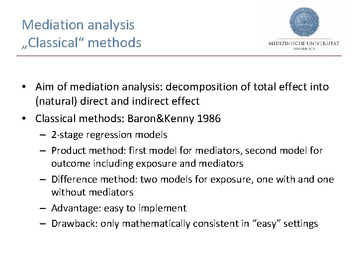 Mediation analysis „Classical“ methods • Aim of mediation analysis: decomposition of total effect into