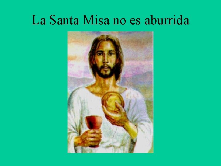 La Santa Misa no es aburrida 