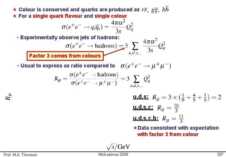  « Colour is conserved and quarks are produced as « For a single