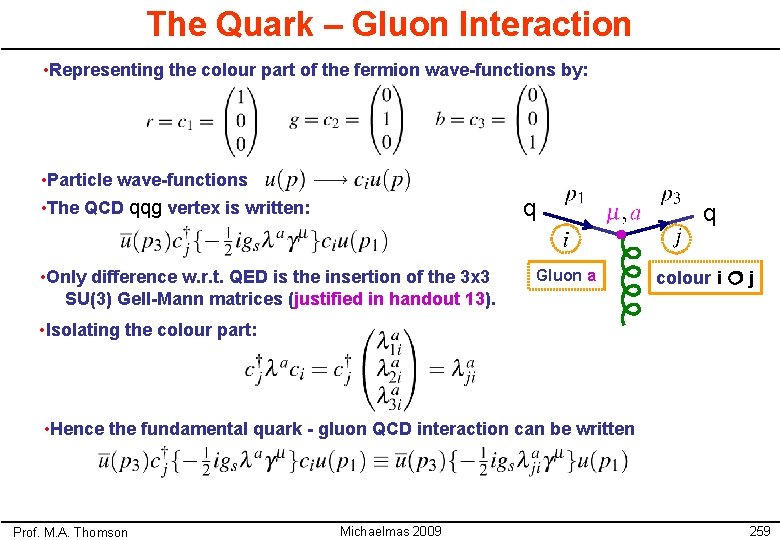 The Quark – Gluon Interaction • Representing the colour part of the fermion wave-functions