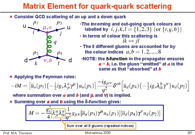 Matrix Element for quark-quark scattering « Consider QCD scattering of an up and a
