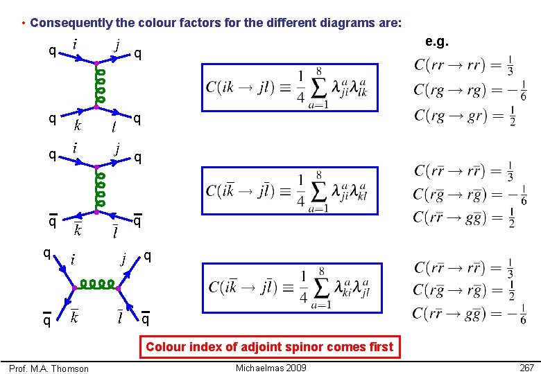 • Consequently the colour factors for the different diagrams are: q q q