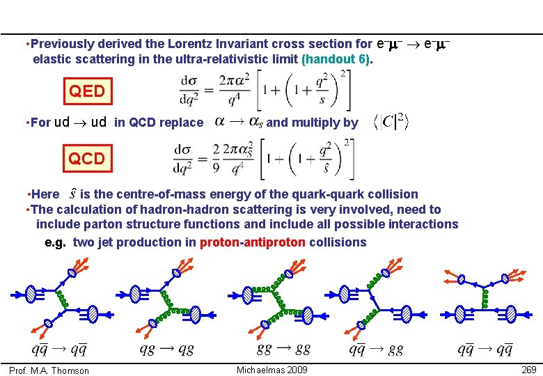  • Previously derived the Lorentz Invariant cross section for e–m– elastic scattering in