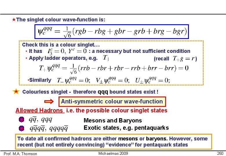  «The singlet colour wave-function is: Check this is a colour singlet… • It