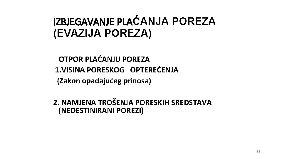 IZBJEGAVANJE PLAĆANJA POREZA (EVAZIJA POREZA) OTPOR PLAĆANJU POREZA 1. VISINA PORESKOG OPTEREĆENJA (Zakon opadajućeg