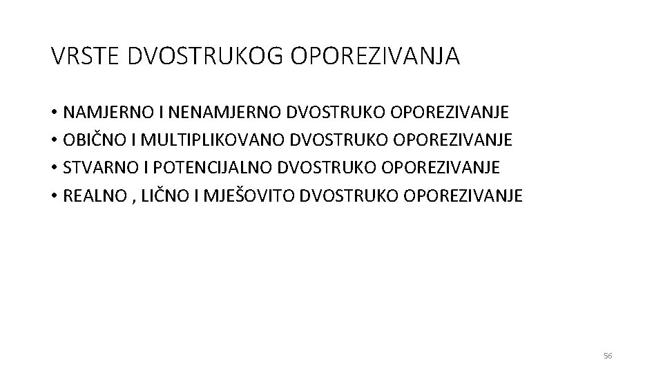 VRSTE DVOSTRUKOG OPOREZIVANJA • NAMJERNO I NENAMJERNO DVOSTRUKO OPOREZIVANJE • OBIČNO I MULTIPLIKOVANO DVOSTRUKO