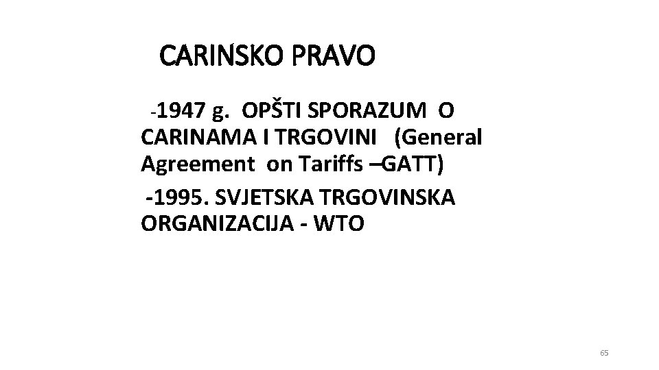 CARINSKO PRAVO -1947 g. OPŠTI SPORAZUM O CARINAMA I TRGOVINI (General Agreement on Tariffs