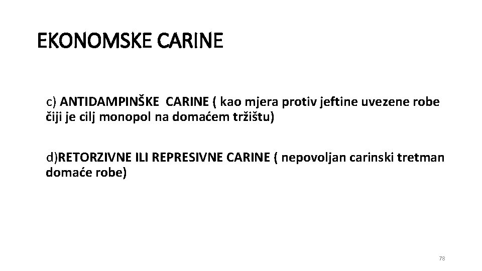 EKONOMSKE CARINE c) ANTIDAMPINŠKE CARINE ( kao mjera protiv jeftine uvezene robe čiji je