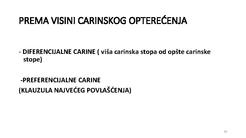 PREMA VISINI CARINSKOG OPTEREĆENJA - DIFERENCIJALNE CARINE ( viša carinska stopa od opšte carinske