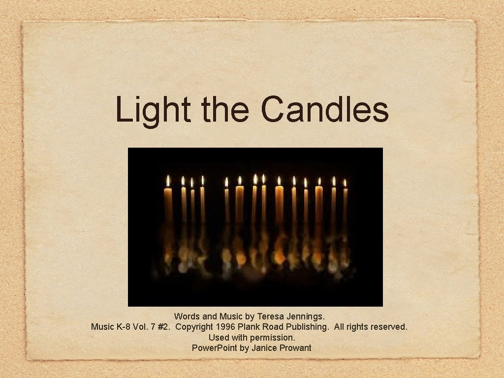 Light the Candles Words and Music by Teresa Jennings. Music K-8 Vol. 7 #2.