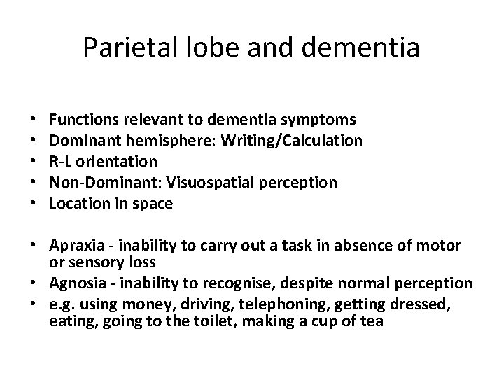 Parietal lobe and dementia • • • Functions relevant to dementia symptoms Dominant hemisphere: