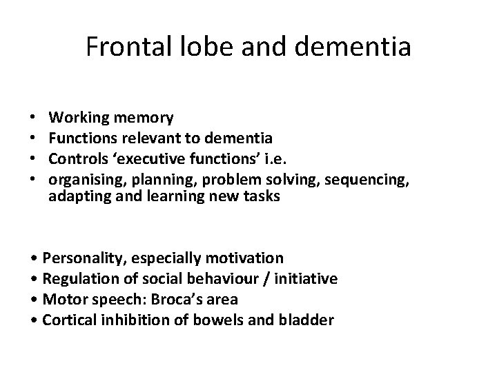 Frontal lobe and dementia • • Working memory Functions relevant to dementia Controls ‘executive