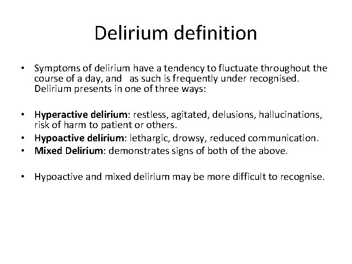 Delirium definition • Symptoms of delirium have a tendency to fluctuate throughout the course