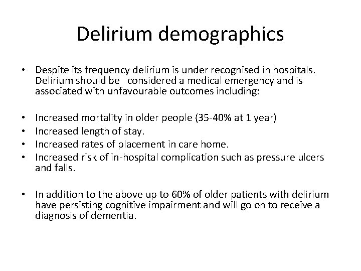 Delirium demographics • Despite its frequency delirium is under recognised in hospitals. Delirium should