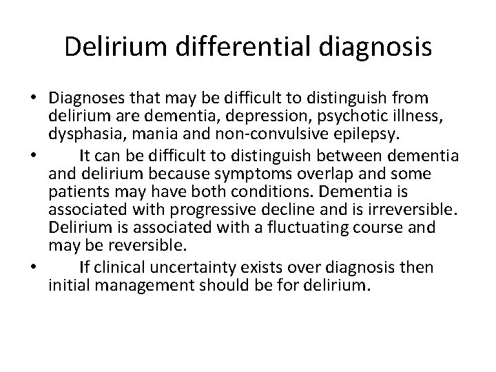 Delirium differential diagnosis • Diagnoses that may be difficult to distinguish from delirium are