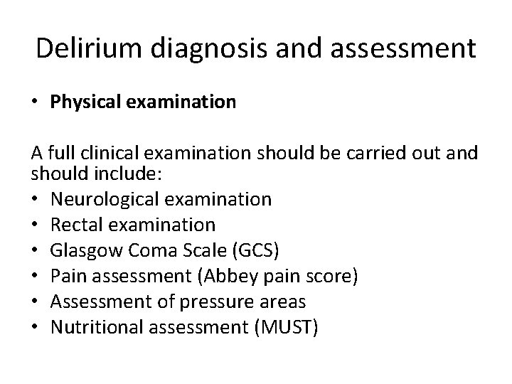 Delirium diagnosis and assessment • Physical examination A full clinical examination should be carried