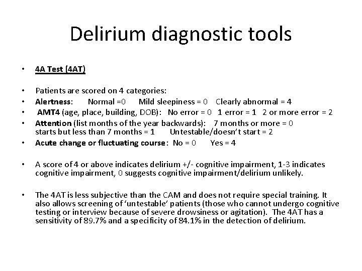 Delirium diagnostic tools • 4 A Test (4 AT) • • Patients are scored