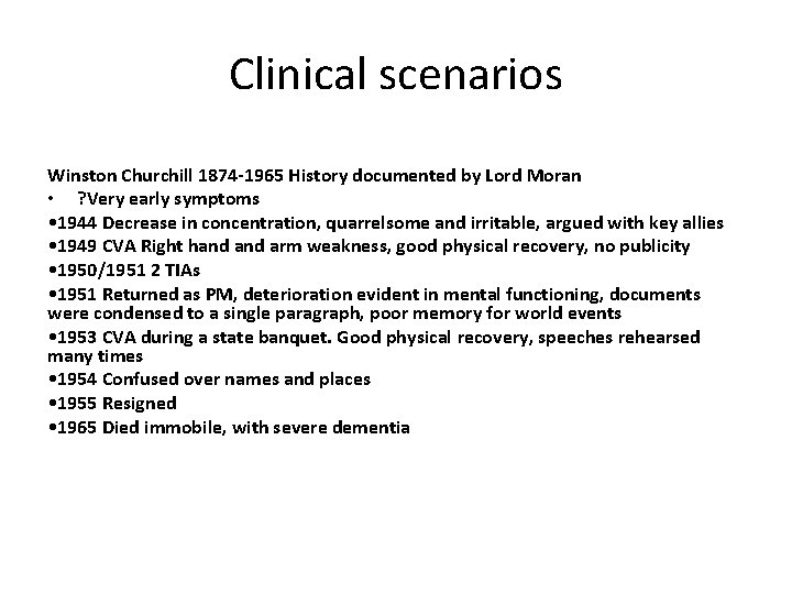 Clinical scenarios Winston Churchill 1874 -1965 History documented by Lord Moran • ? Very