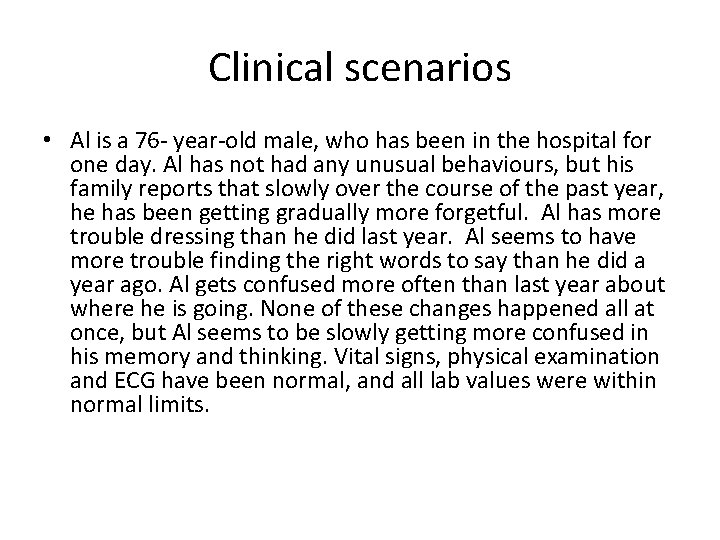 Clinical scenarios • Al is a 76 - year-old male, who has been in