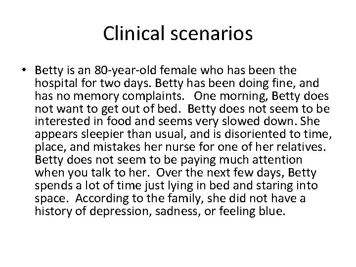 Clinical scenarios • Betty is an 80 -year-old female who has been the hospital