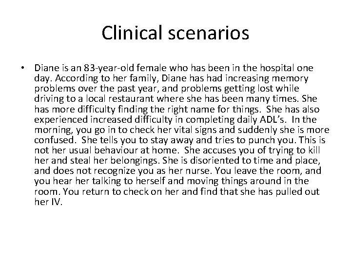 Clinical scenarios • Diane is an 83 -year-old female who has been in the