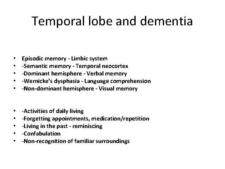 Temporal lobe and dementia • • • Episodic memory - Limbic system -Semantic memory