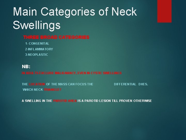 Main Categories of Neck Swellings THREE BROAD CATEGORIES 1 - CONGENITAL 2 -INFLAMMATORY 3